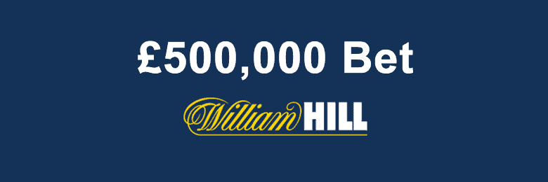 William Hill £500,000 Bet